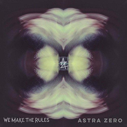 Featured image for “Astra Zero – We Make the Rules ( Cover Art )”