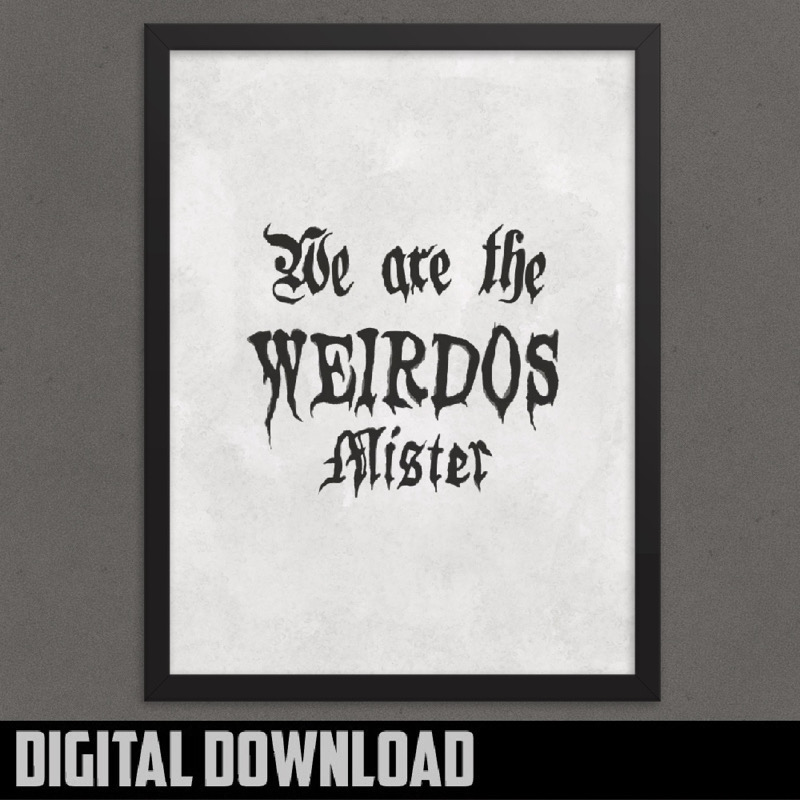 Featured image for “We are the Weirdos Mister : Printable Wall Art”