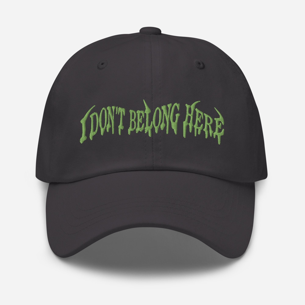 Featured image for “I Don’t Belong Here - Dad hat”