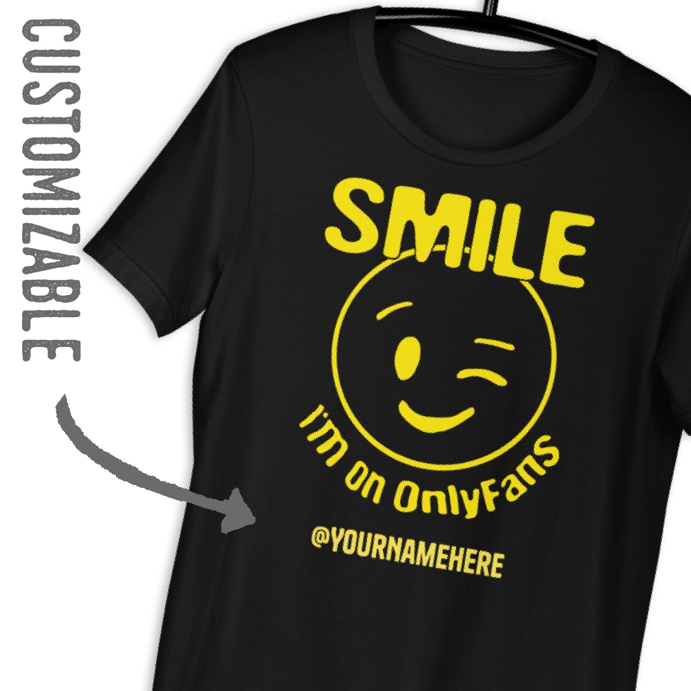 Featured image for “Smile I’m on OnlyFans - ( Customizable )  Unisex t-shirt”