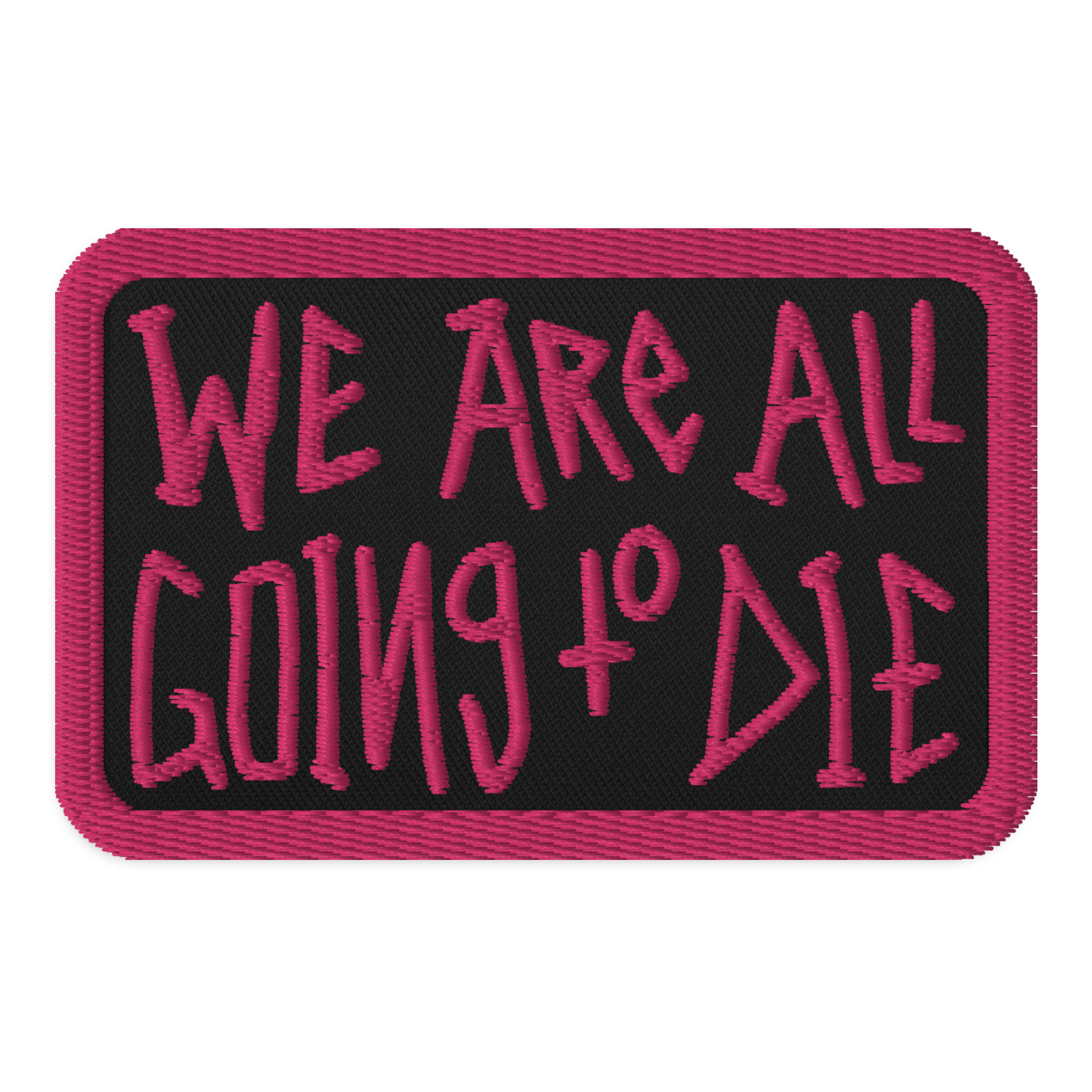 Featured image for “We are all going to die - Embroidered patches”