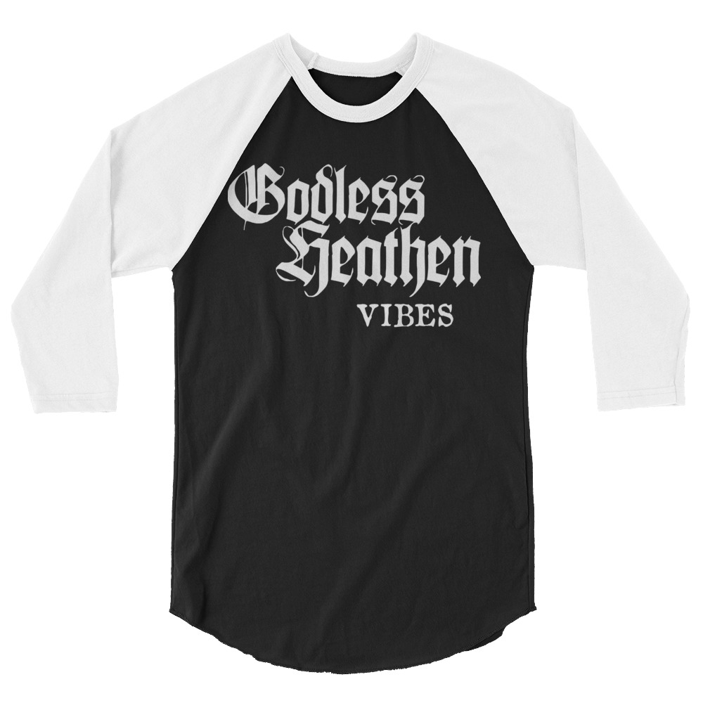 Featured image for “Godless Heathen Vibes - 3/4 sleeve raglan shirt”